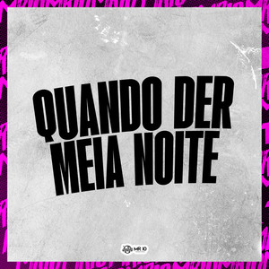 QUANDO DER MEIA NOITE (Explicit)