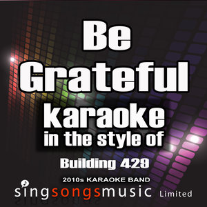 2010s Karaoke Band - Be Grateful (Karaoke Version|In the Style of the Farm Inc.|伴奏)