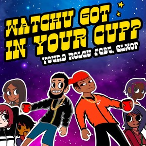 Watchu Got In Ya Cup (Explicit)