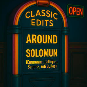 AROUND EDIT SOLOMUN (feat. YULI BUILES, EMMANUEL CALLEJAS & SEGUEZ)