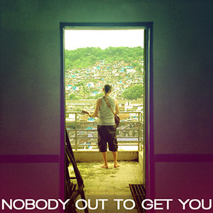 Nobody Out To Get You