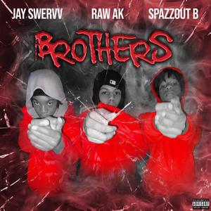 Brothers (feat. Jay Swervv & Spazzout B) [Explicit]