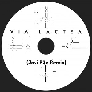 Vía Láctea ((Javi P3z Remix))