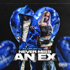 NEVER MISS AN EX (feat. XO) (Explicit)