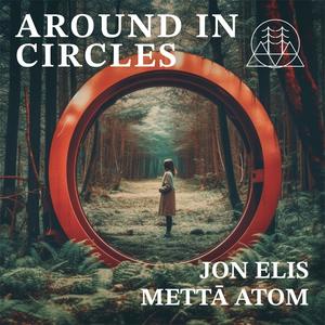 Around in Circles (feat. Jon Elis & Mettā Atom)