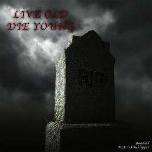 Live Old, Die Young (Live)