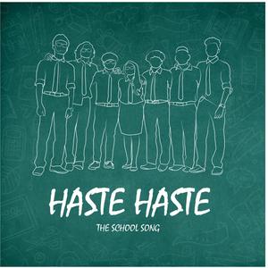 Haste Haste (The School Song)