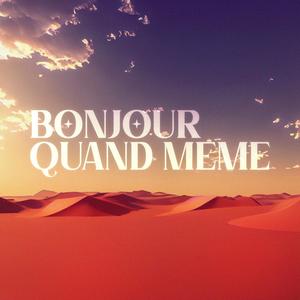 Bonjour quand même (Explicit)