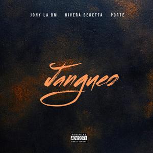 Jangueo (feat. Rivera Beretta, Jony La Bm & Porte) (Explicit)