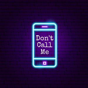 Don't Call Me (feat. Chill of Bbent & Half Deezy) (Explicit)