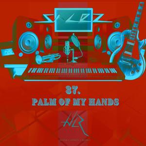 37.Palm Of My Hands