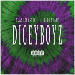 DICEYBOYZ (feat. Flash Mystic & E-Dubyah!) (Explicit)