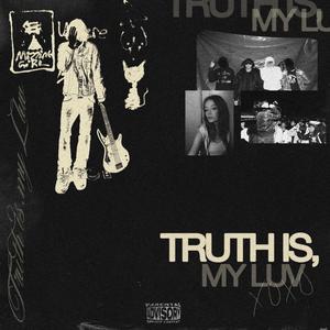 truth is, my luv (Explicit)