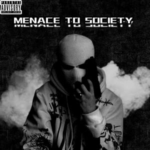 MENACE TO SOCIETY (Explicit)