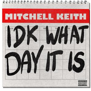 Idk what day it is (Explicit)