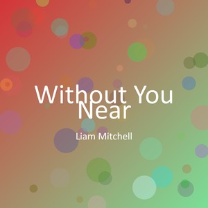 Without You Near