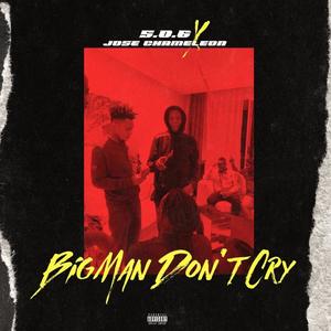 Bad Man Don't Cry (feat. Jose Chameleon) [Remix] [Explicit]