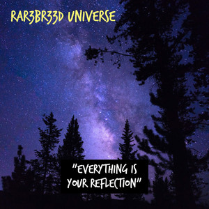 Rar3br33d Universe (Everything Is Your Reflection) (Ep)