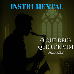 O Que Deus Quer de Mim? (Instrumental)