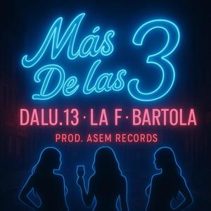 Mas de las 3 (feat. Dalu.13, Bartola & Trvpchoww) (Explicit)
