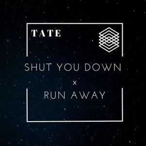 Shut You Down X Run Away
