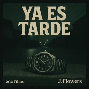 Ya es tarde (feat. J Flowers) (Explicit)