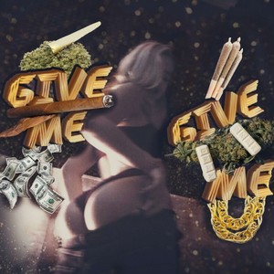 Give Me (Explicit)