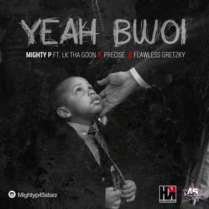 Yeah Bwoi (feat. Lk tha goon, Precise & Flawless Gretzky) [Explicit]