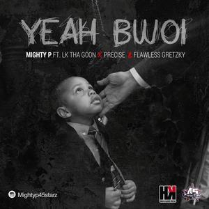 Yeah Bwoi(feat. Lk tha goon, Precise & Flawless Gretzky) (Explicit)