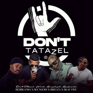 DON'TTATAZEL (feat. Slungesh, Brian Breeza & Dj Active)