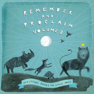 Remember and Proclaim, Volume 2: Scripture Songs for Little Ones