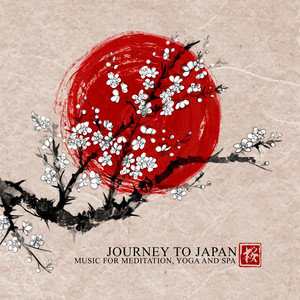 Journey to Japan – Music for Meditation, Yoga and Spa