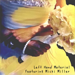 Left Hand Material(feat. Micki Miller)