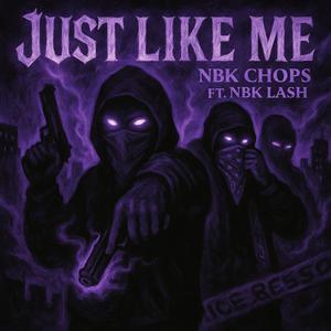 Just like me (feat. NBK lash) (Explicit)