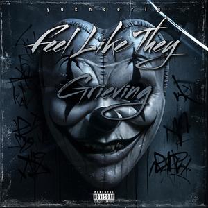 Feel Like They Grieving (Explicit)