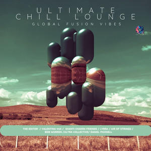 Ultimate Chill Lounge: Global Fusion Vibes