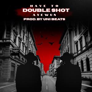 Double Shot (feat. Aye Wun) (Explicit)