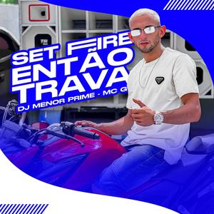 Set Fire x Então Trava (Explicit)