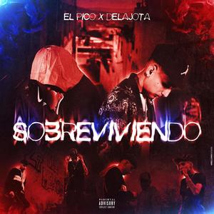 SOBREVIVIENDO (feat. Delajota & Karboroto) [Explicit]