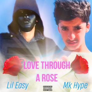 Love Through a Rose (feat. MK Hype) [Explicit]