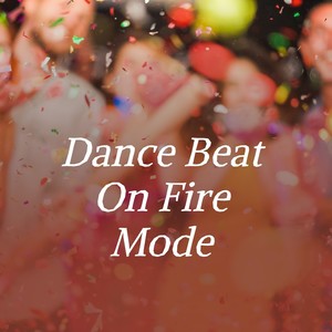 Dance Beat on Fire Mode (Explicit)