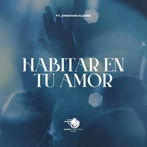 Habitar En Tu Amor (feat. Jonathan Aldana)