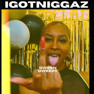 IGOTNIGGAHZ (Explicit)