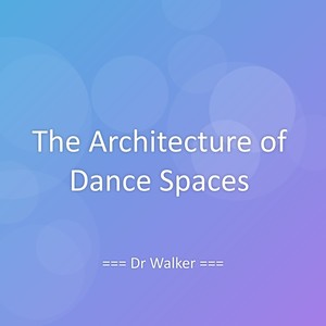 The Architecture of Dance Spaces
