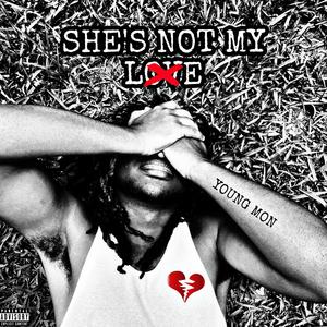 She's Not My Love (Explicit)