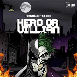 Hero Or Villain (feat. Solo Bill) [Explicit]