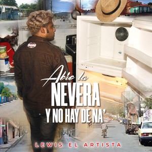 Abro la Nevera y No Hay de Na'