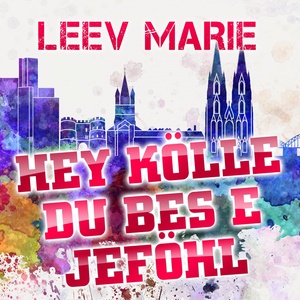 Hey Kölle du bes e Jeföhl