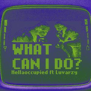 What Can I Do? (feat. Luvarzy) (Explicit)