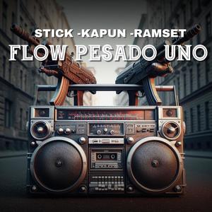 Flow Pesado Uno (feat. Stick & Ramset) (Explicit)